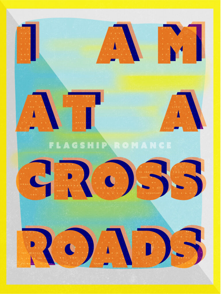 Colorful graphic design of song lyrics for Crossroads by Flagship Romance